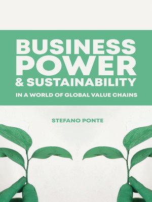 cover image of Business, Power and Sustainability in a World of Global Value Chains